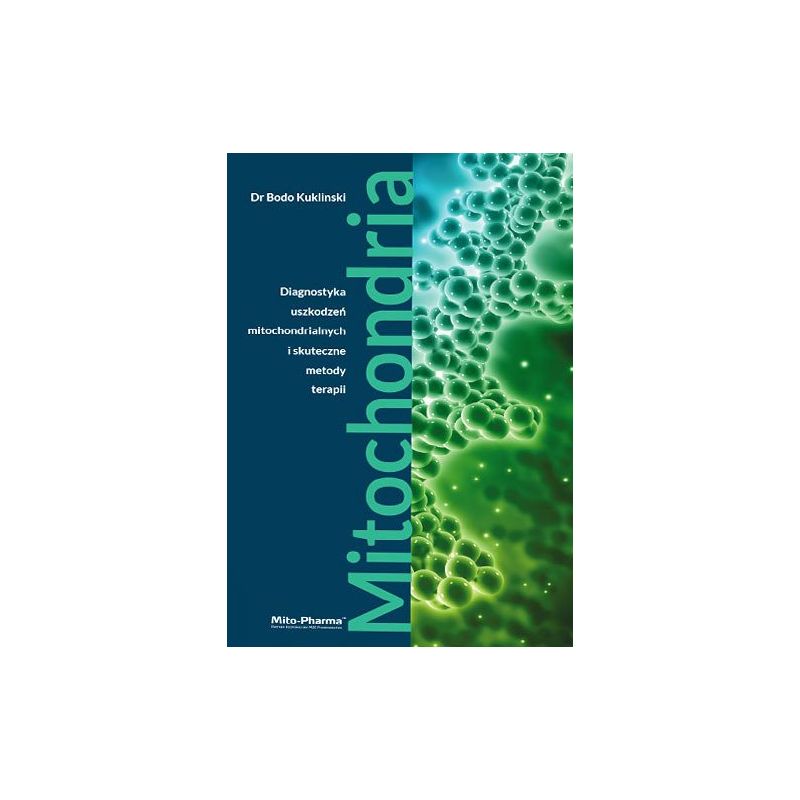 Książka - "Mitochondria - Diagnostyka uszkodzeń mitochondrialnych i skuteczne metody terapii" (687 str.) Dr Bodo Kuklinski